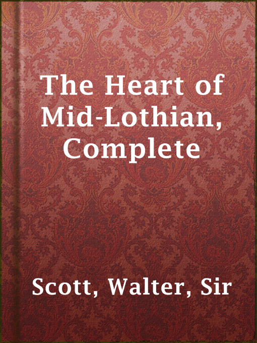 Title details for The Heart of Mid-Lothian, Complete by Sir Walter Scott - Available